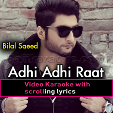 Adhi Adhi Raat - Video Karaoke Lyrics